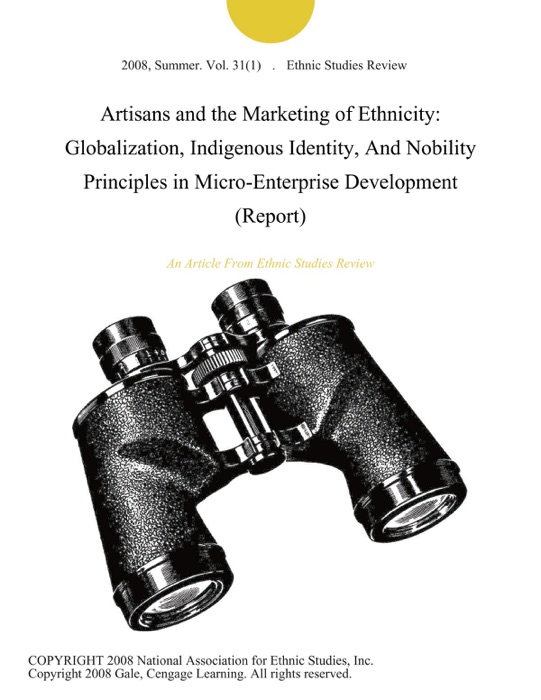 Artisans and the Marketing of Ethnicity: Globalization, Indigenous Identity, And Nobility Principles in Micro-Enterprise Development (Report)