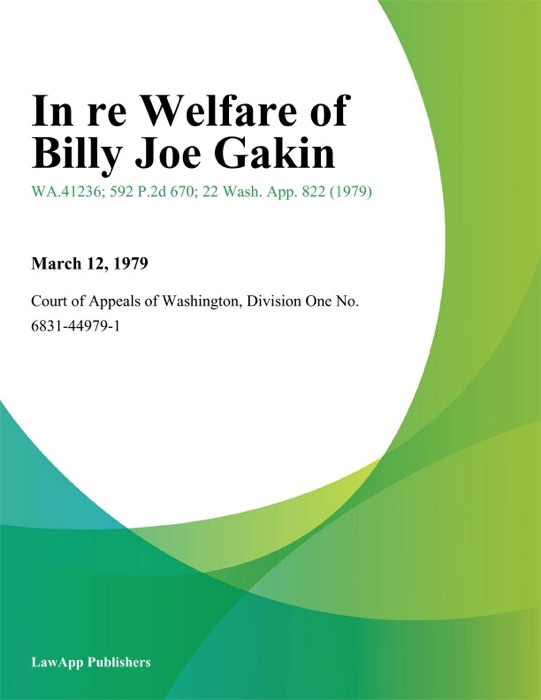 In re Welfare of Billy Joe Gakin.