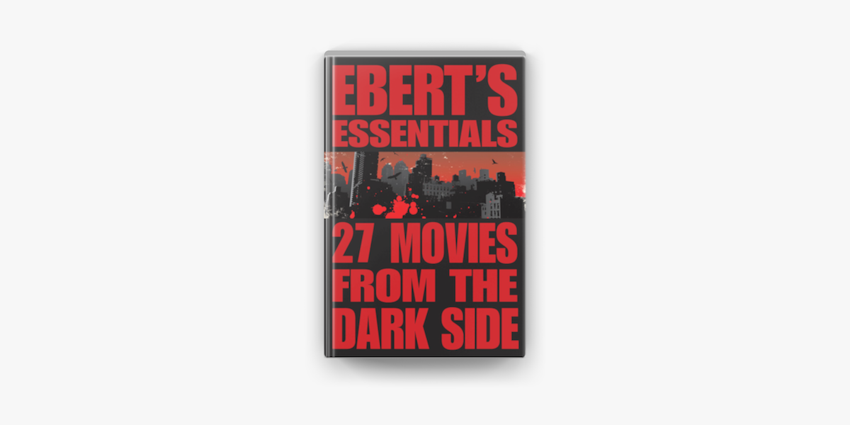 27 Movies From The Dark Side Ebert S Essentials On Apple Books