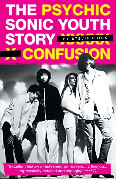 Psychic Confusion: The Sonic Youth Story