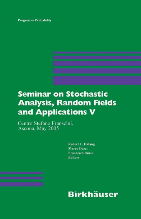 Seminar on Stochastic Analysis, Random Fields and Applications V