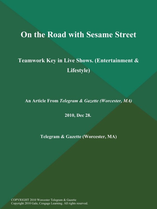 On the Road with Sesame Street; Teamwork Key in Live Shows (Entertainment & Lifestyle)