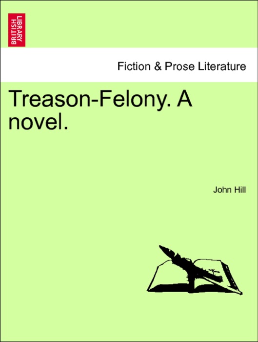 Treason-Felony. A novel, vol. II