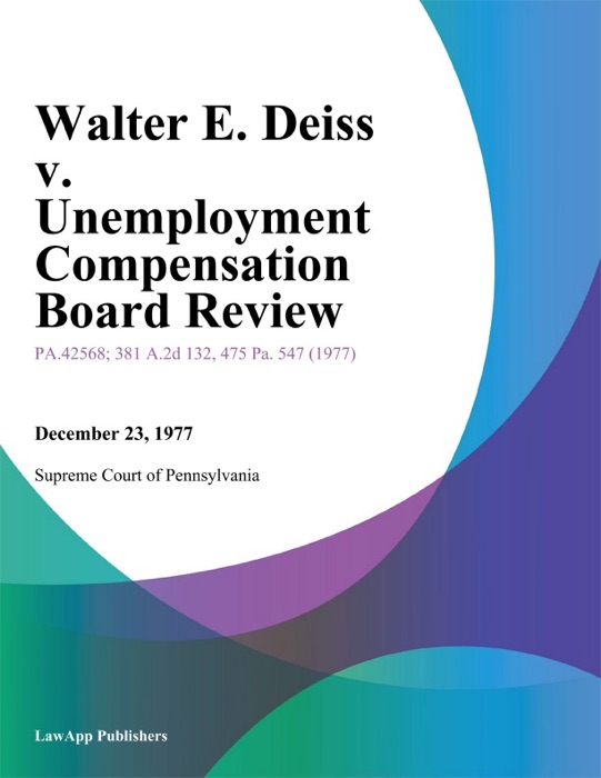 Walter E. Deiss v. Unemployment Compensation Board Review