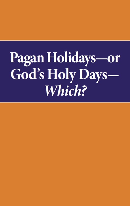 Pagan Holidays—or God's Holy Days—Which?