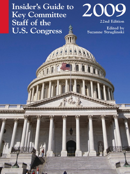 Insider’s Guide to Key Committee Staff of the U.S. Congress, 2009
