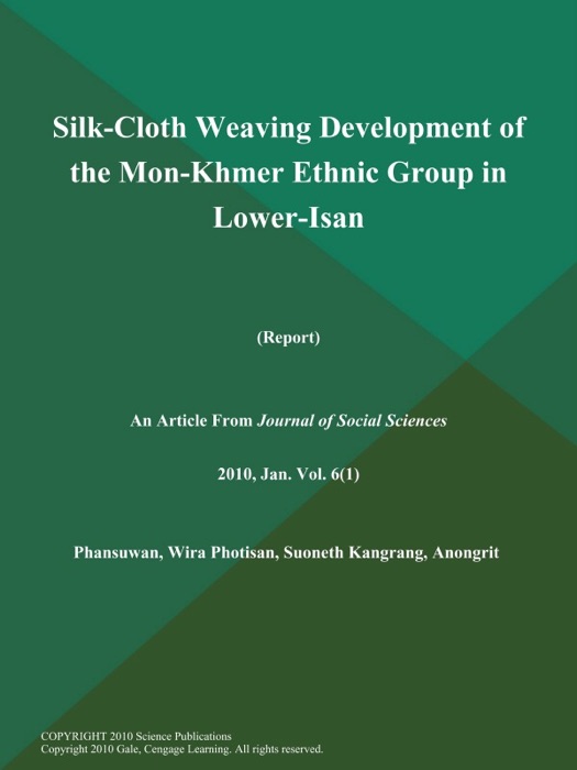 Silk-Cloth Weaving Development of the Mon-Khmer Ethnic Group in Lower-Isan (Report)