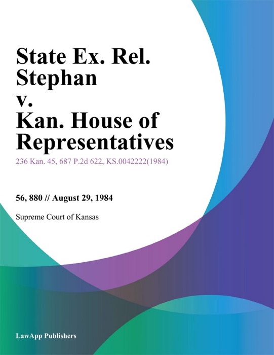 State Ex. Rel. Stephan v. Kan. House of Representatives