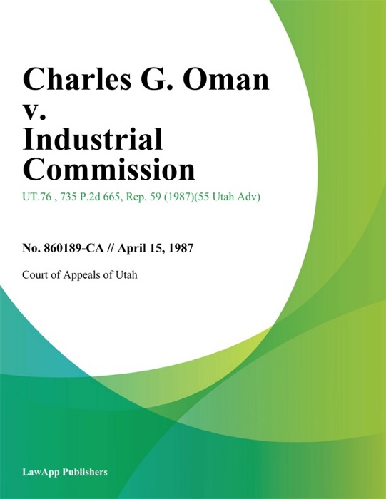 Charles G. Oman v. Industrial Commission