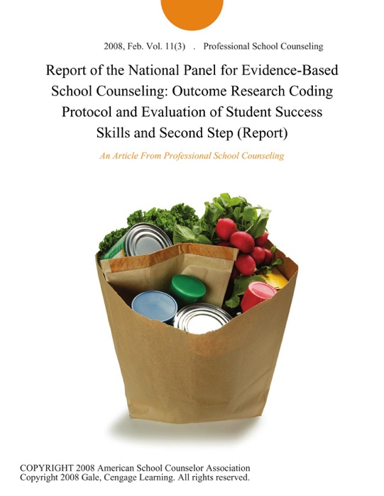 Report of the National Panel for Evidence-Based School Counseling: Outcome Research Coding Protocol and Evaluation of Student Success Skills and Second Step (Report)