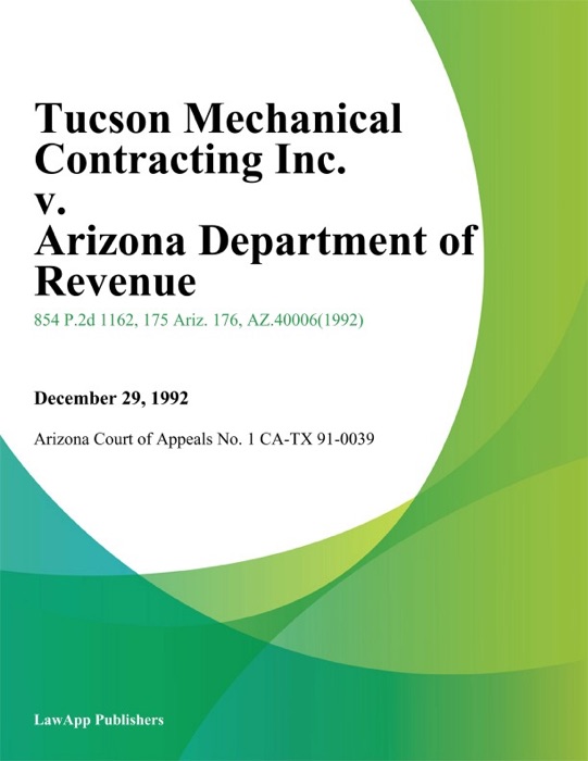 Tucson Mechanical Contracting Inc. V. Arizona Department Of Revenue