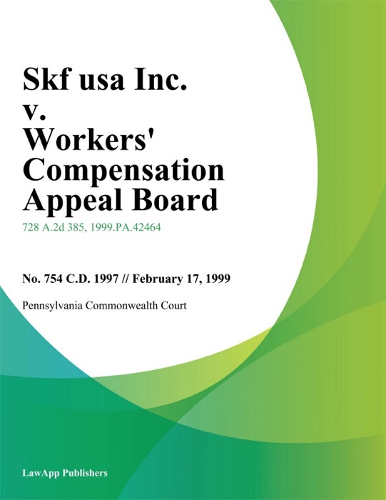 Skf Usa Inc. V. Workers' Compensation Appeal Board