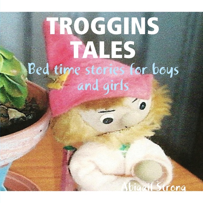 Troggins Tales