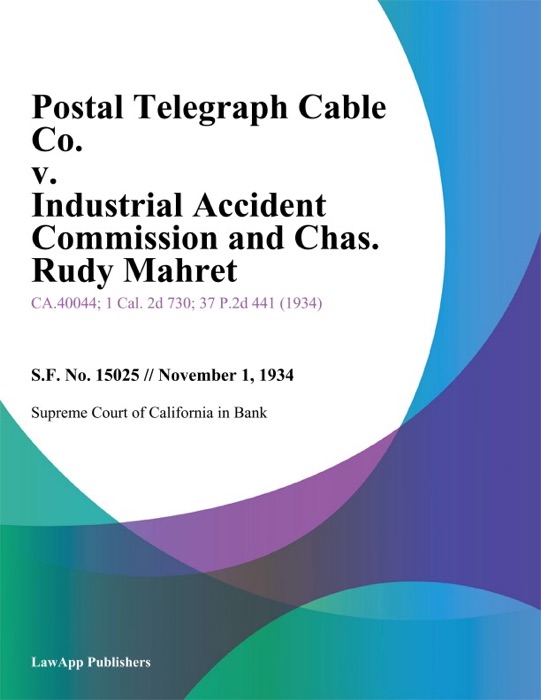 Postal Telegraph Cable Co. v. Industrial Accident Commission and Chas. Rudy Mahret