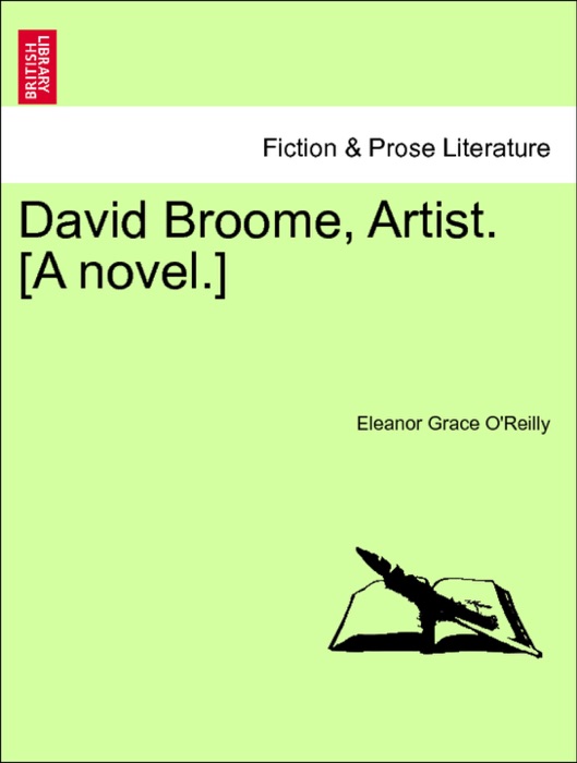 David Broome, Artist. [A novel.] Vol. I.