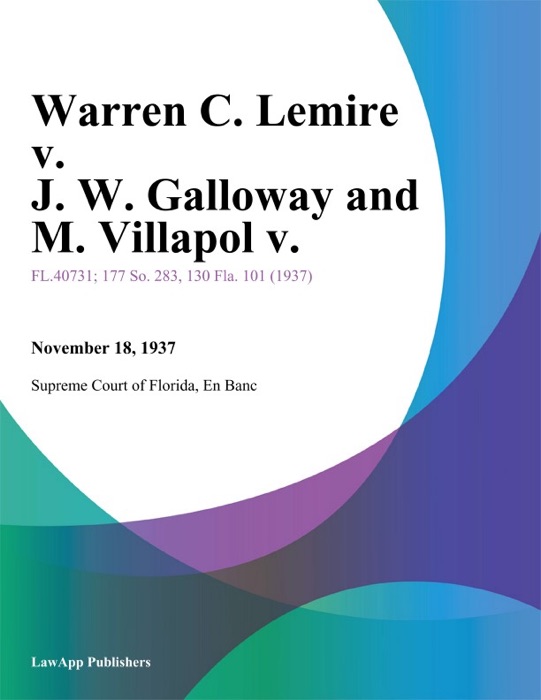 Warren C. Lemire v. J. W. Galloway and M. Villapol V.
