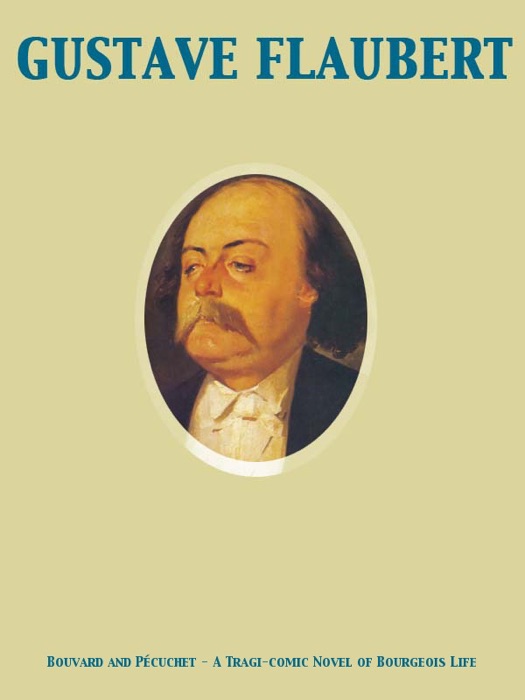 Bouvard and PƩcuchet A Tragi-comic Novel of Bourgeois Life