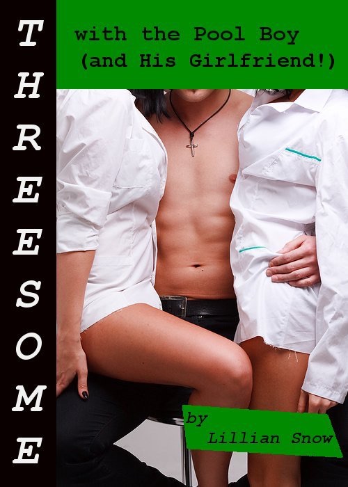 Threesome: with the Pool Boy (and His Girlfriend!)