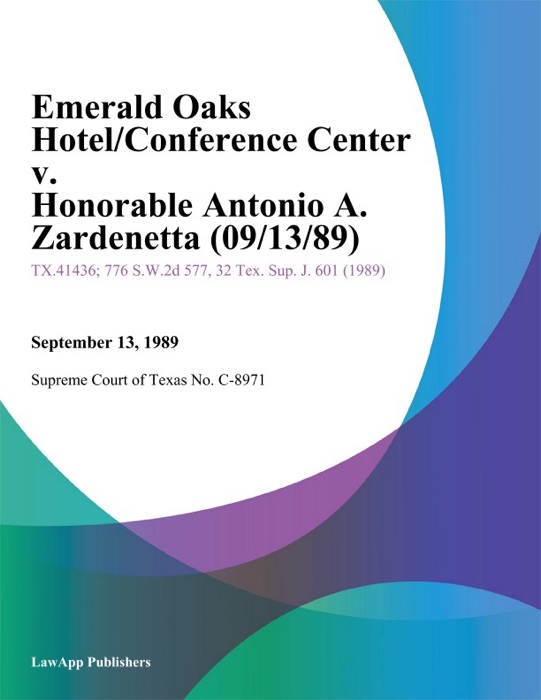 Emerald Oaks Hotel/Conference Center v. Honorable Antonio A. Zardenetta