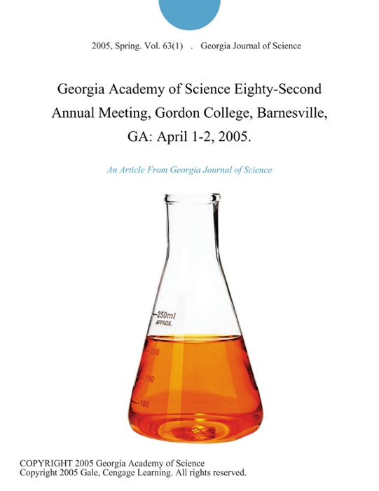 Georgia Academy of Science Eighty-Second Annual Meeting, Gordon College, Barnesville, GA: April 1-2, 2005.