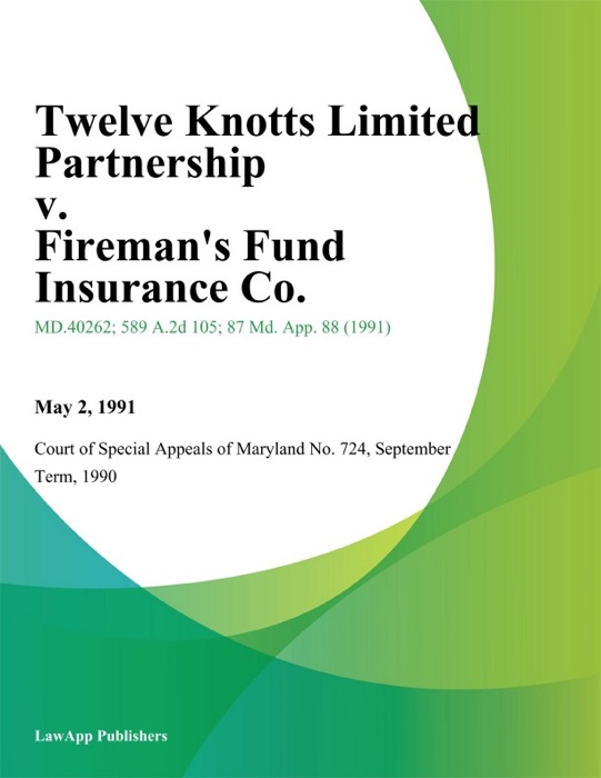 Twelve Knotts Limited Partnership v. Firemans Fund Insurance Co.