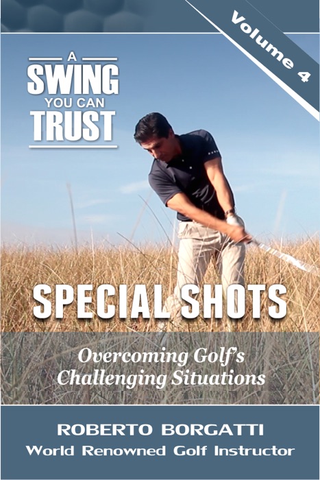 Special Shots: A Swing You Can Trust, Volume 4