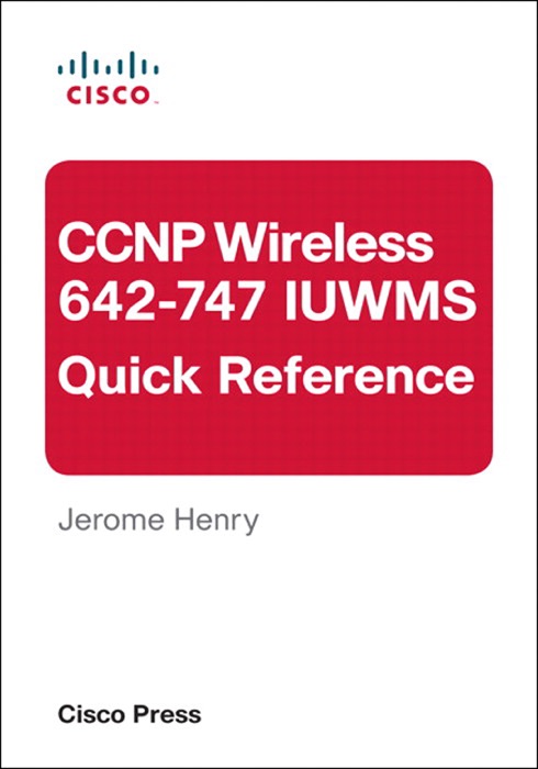 CCNP Wireless (642-747 IUWMS) Quick Reference, 2/e