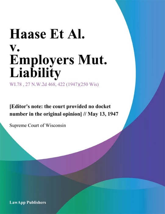 Haase Et Al. v. Employers Mut. Liability