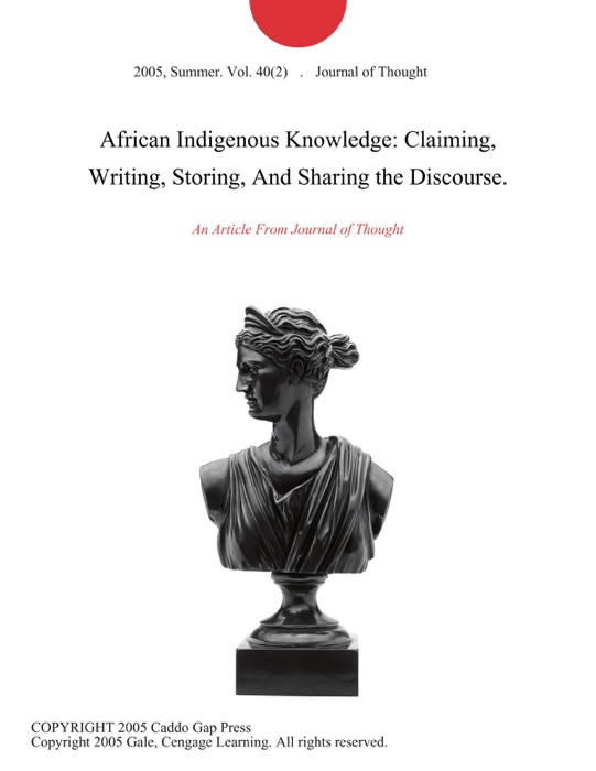 African Indigenous Knowledge: Claiming, Writing, Storing, And Sharing the Discourse.