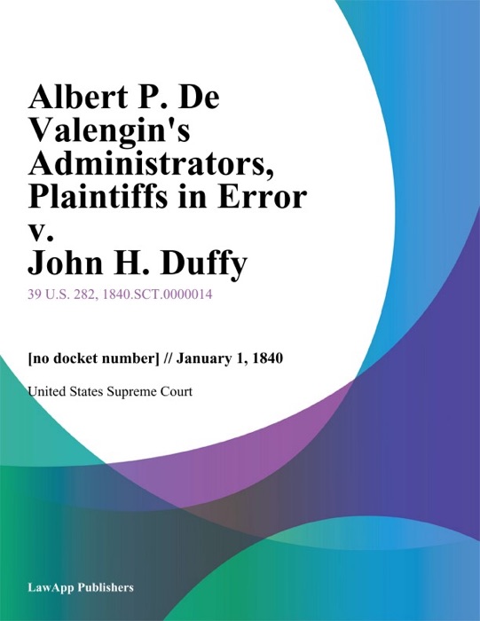 Albert P. De Valengin's Administrators, Plaintiffs in Error v. John H. Duffy