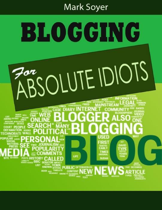 Blogging for Absolute Idiots