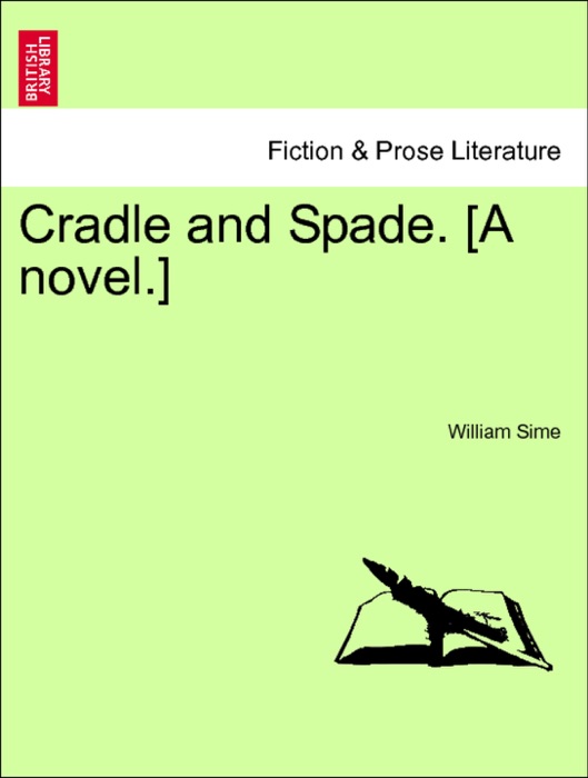 Cradle and Spade. [A novel.] Vol. III.