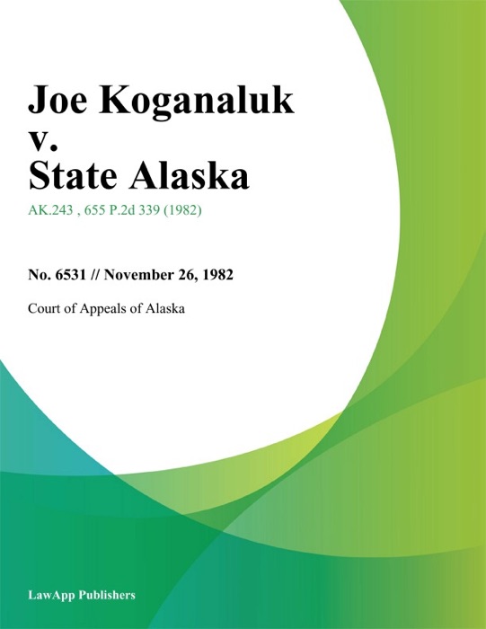 Joe Koganaluk v. State Alaska