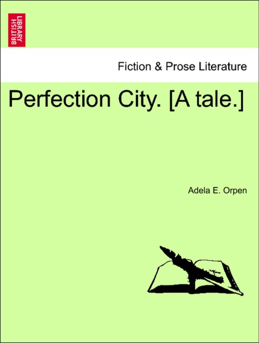 Perfection City. [A tale.]