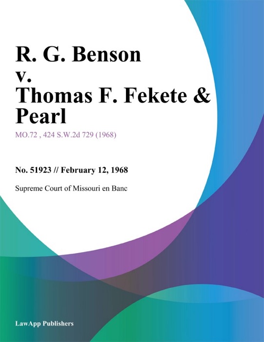 R. G. Benson v. Thomas F. Fekete & Pearl