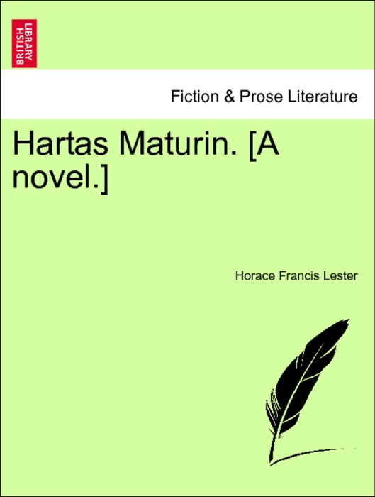 Hartas Maturin. [A novel.] Vol. I.