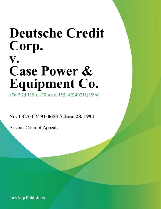 Deutsche Credit Corp. V. Case Power & Equipment Co.