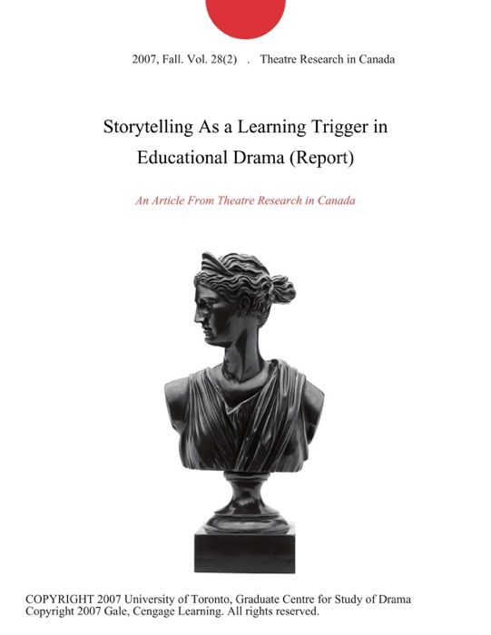 Storytelling As a Learning Trigger in Educational Drama (Report)