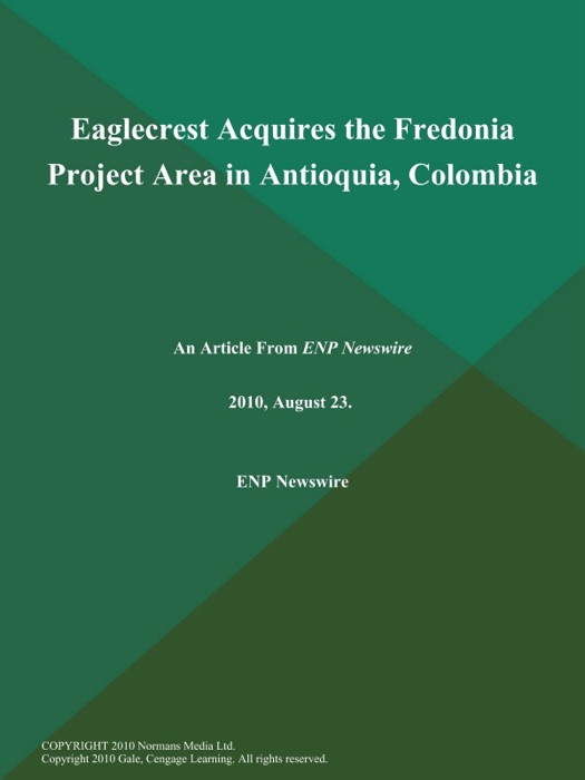 Eaglecrest Acquires the Fredonia Project Area in Antioquia, Colombia