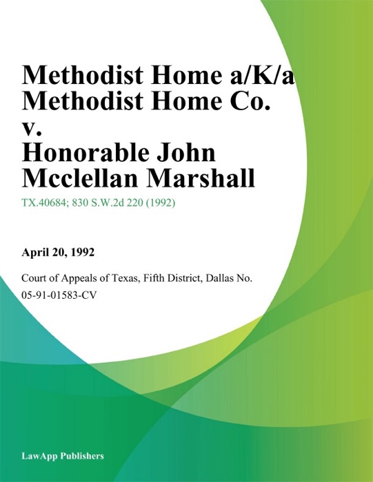 Methodist Home A/K/A Methodist Home Co. v. Honorable John Mcclellan Marshall