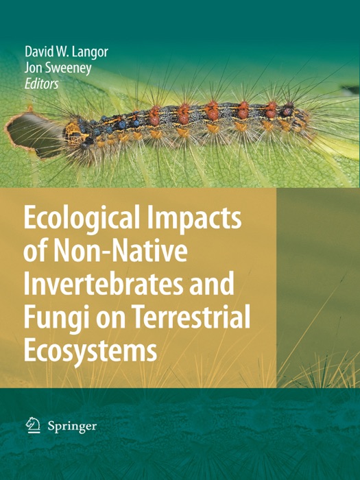 Ecological Impacts of Non-Native Invertebrates and Fungi on Terrestrial Ecosystems