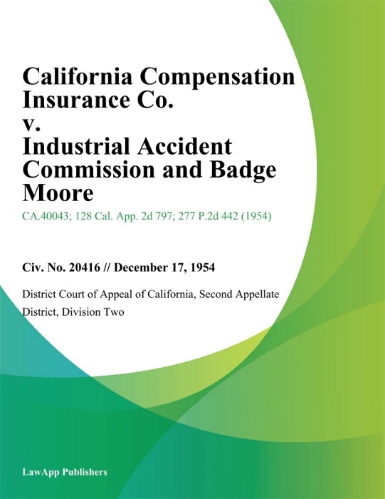 California Compensation Insurance Co. v. Industrial Accident Commission And Badge Moore