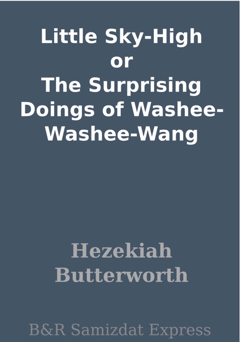 Little Sky-High or The Surprising Doings of Washee-Washee-Wang