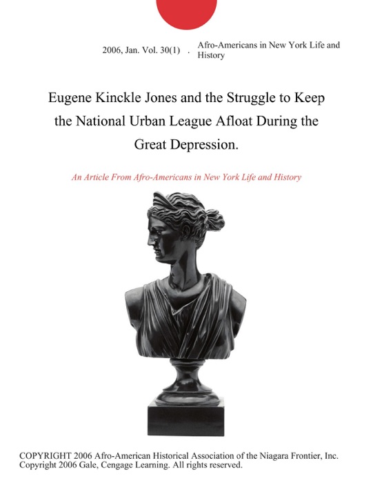 Eugene Kinckle Jones and the Struggle to Keep the National Urban League Afloat During the Great Depression.