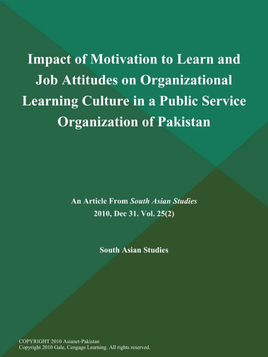 Impact of Motivation to Learn and Job Attitudes on Organizational Learning Culture in a Public Service Organization of Pakistan