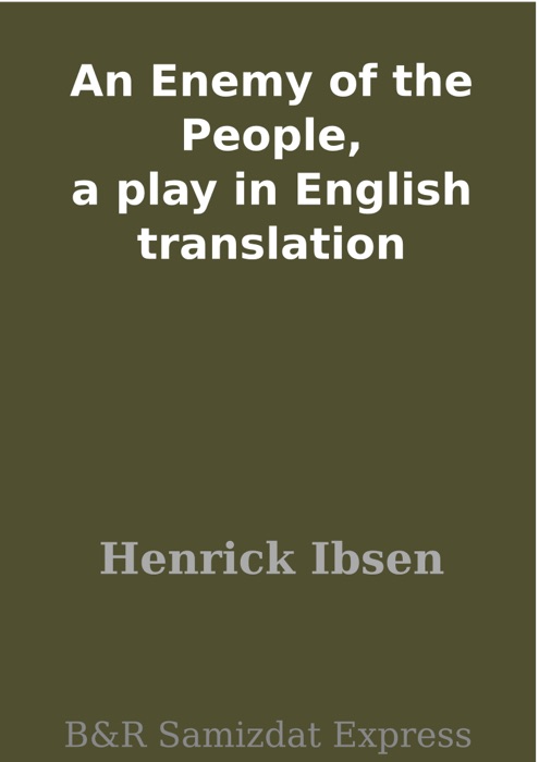 An Enemy of the People, a play in English translation