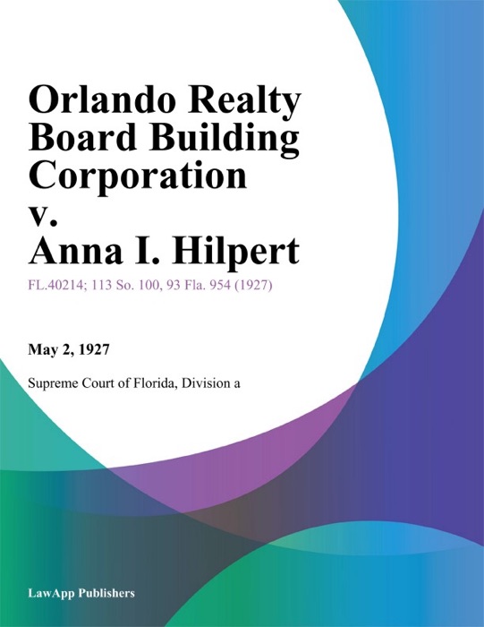 Orlando Realty Board Building Corporation v. Anna I. Hilpert