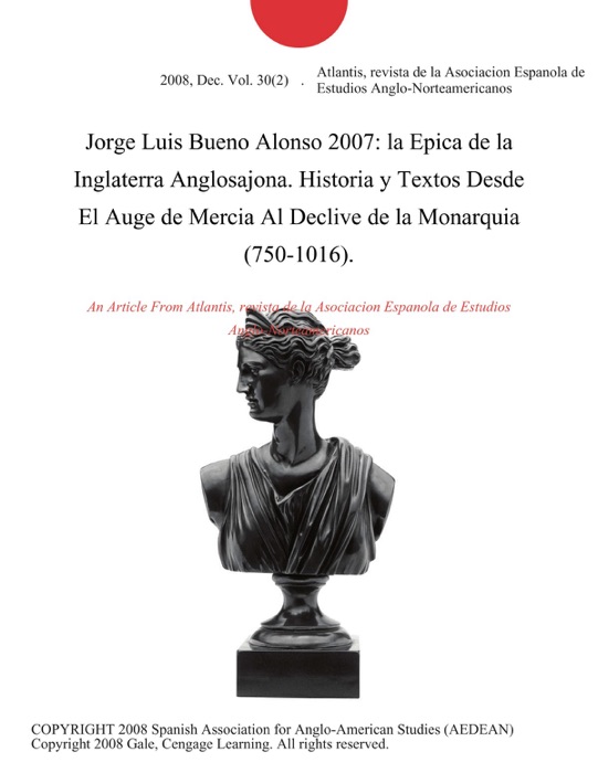 Jorge Luis Bueno Alonso 2007: la Epica de la Inglaterra Anglosajona. Historia y Textos Desde El Auge de Mercia Al Declive de la Monarquia (750-1016).