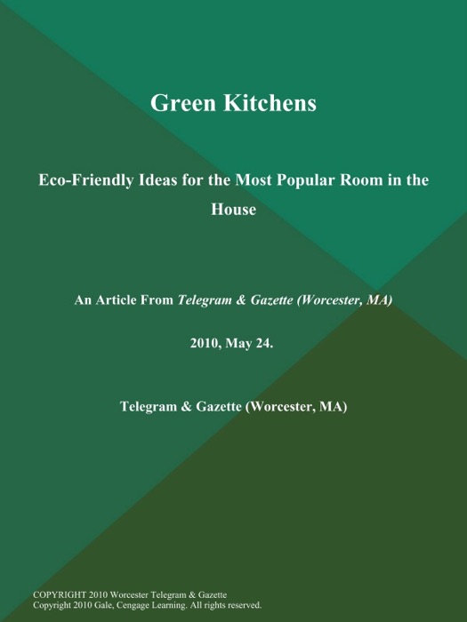 Green Kitchens; Eco-Friendly Ideas for the Most Popular Room in the House