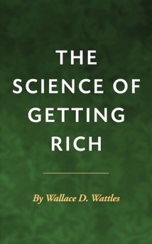 The Science of Getting Rich - Wallace D. Wattles